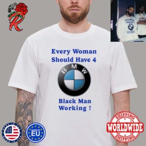 Drake Every Woman Should Have 4 BMW Black Man Working Unisex T-Shirt