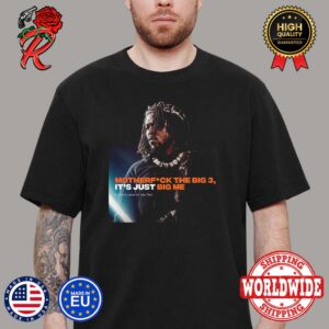 Kendrick Lamar Takes Shots At Drake And J. Cole On Like That Motherfxck The Big 3 It Is Just Big Me Unisex T-Shirt