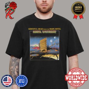 The Grateful Dead From The Mars Hotel 50th Anniversary Deluxe Edition Unisex T-Shirt