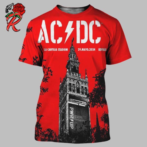 ACDC Power Up World Tour 2024 The Giralda The Bell Tower Of Seville Cathedral The Concert Poster For The Show In Seville Spain At La Cartuja Stadium On May 29 2024 3D Shirt