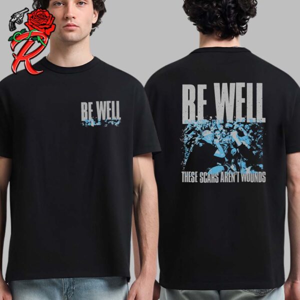 Be Well These Scars Are Not Wounds Two Sides Print Unisex T-Shirt