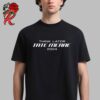 Tate Mcrae Think Later World Tour 2024 Tour Schedule Two Sides Print Unisex T-Shirt