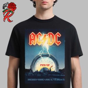 AC DC PWR Up EU Tour Concert Gig Poster For Dresden Rinne On June 16th And 19th 2024 Unisex T-Shirt