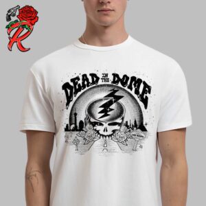 Dead And Company Dead Forever Sphere Las Vegas NV 2024 Dead In The Dome Unisex T-Shirt