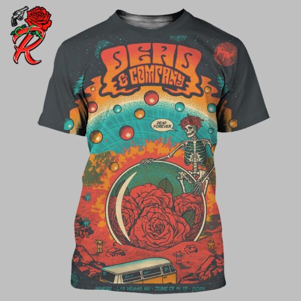 Dead And Company Dead Forever Weekend 5 Poster At Sphere Las Vegas Nevada On June 13 14 15 2024 Skeleton And Roses All Over Print Shirt