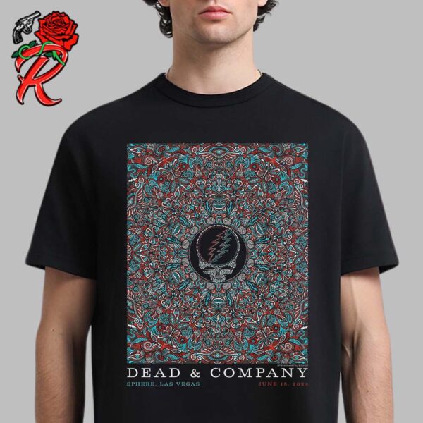 Dead And Company Dead Forever Weekend 5 Sphere Las Vegas Limited Edition Concert Gig Poster On June 15 2024 Unisex T-Shirt