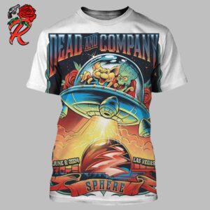 Dead And Company Sphere In Las Vegas Official Poster For The Night June 6th 2024 Alien Is Coming 3D Shirt