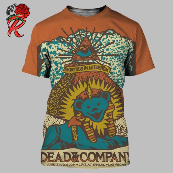 Dead And Company Weekend VIP Poster Mortuus In Aeternum Dead 1978 Egyptian Run Live At Sphere Las Vegas On June 13 14 15 2024 All Over Print Shirt