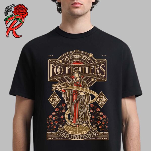 Foo Fighters Tonight Poster For Manchester Night Two At Emirates Old Trafford Everything or Nothing At All Tour 2024 On June 15th 2024 The Saint Unisex T-Shirt