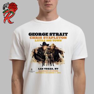 George Strait The King At Allegiant Staidum Event Poster With Chris Stapleton And Little Big Town In Las Vegas NV On December 7th 2024 Classic T-Shirt