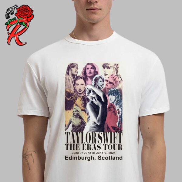 Taylor Swift The Eras Tour Edinburgh Scotland On June 7-9 2024 At Scottish Gas Murrayfield Stadium Classic T-Shirt