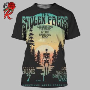 The Stolen Faces Celebrating The Music Of The Grateful Dead Poster One World Brewing West At Asheville In North Carolina On June 8 2024 All Over Print Shirt