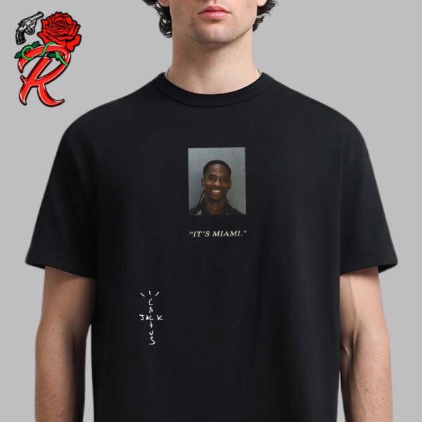 Travis Scott Free The Rage II Travis Mugshot It Is Miami Unisex T-Shirt