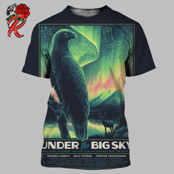 Under The Big Sky Festival Official Poster Whitefish MT At Big Mountain Ranch Music Rodeo And Roundup On July 12-14 2024 Full Lineup The Eagle Under The Aurora Art 3D Shirt