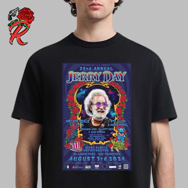 22nd Annual Jerry Day Celebrate The Greatest Rock Guitarist Of All Time Poster For The Show At Jerry Garcia Amphitheater In McLaren Park San Francisco On August 3rd 2024 Unisex T-Shirt