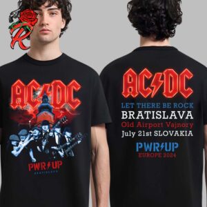 AC DC Power Up Europe Tour Bratislava Let There Be Rock Bratislava At Old Airport Vajnory In Slovakia On July 21st 2024 Two Sides Event T-Shirt