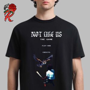 Kendrick Lamar Not Like Us The Game Kendrick Vs The Owl Funny Unisex T-Shirt