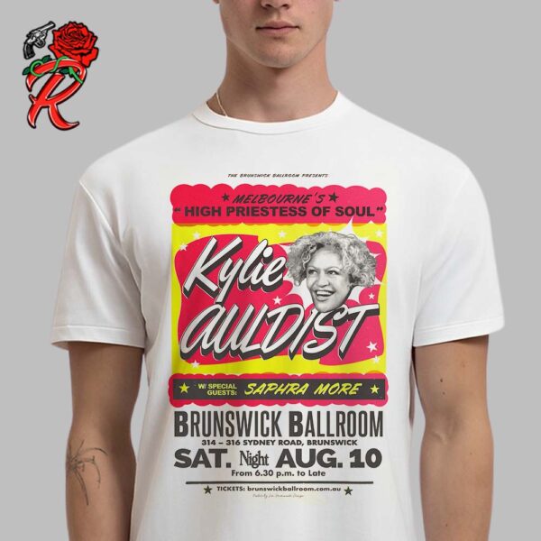 Melbourne’s High Priestess Of Soul Kylie Auldist Poster For Upcoming Show At The Brunswick Ballroom In 314 316 Sydney Road Brunswick On August 10 2024 Classic T-Shirt