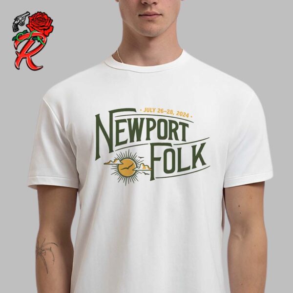 Newport Folk Festival 2024 Official Merch At Fort Adams State Park In Newport Rhode Island On July 26-28 2024 Unisex T-Shirt