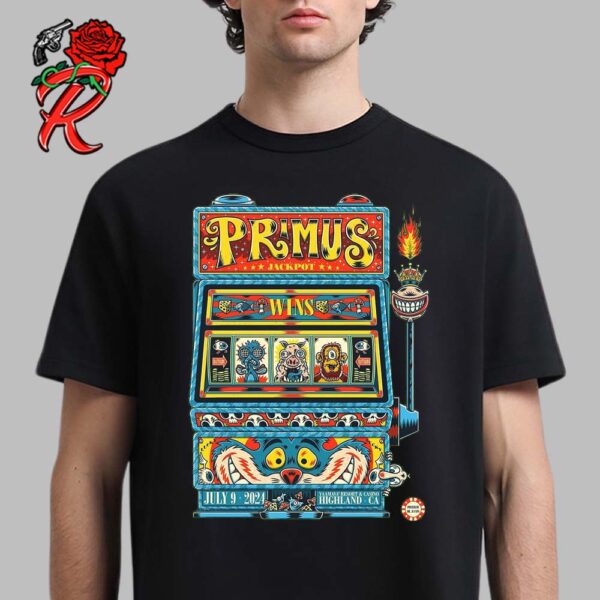 Primus Poster For Tonight Show In Highland CA At Yaamava Resort And Casino On July 9 2024 Primus Jackpot Wins Artwork Unisex T-Shirt