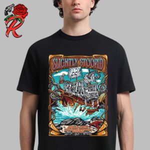 Slightly Stoopid Gig Poster The Pirate Ship Artwork For The Bangor Maine At Maine Savings Amphitheater On July 13th 2024 Unisex T-Shirt