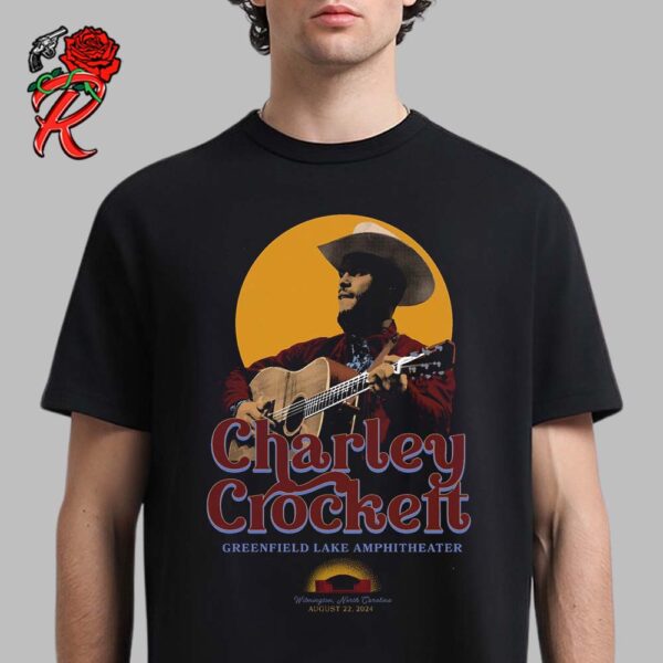 Charley Crockett Poster For The Show In Wilmington North Carolina At Greenfield Lake Amphitheater On August 22 2024 Unisex T-Shirt