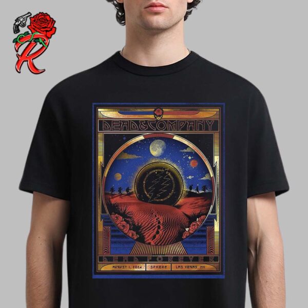 Dead And Company Dead Forever Poster For The Gig At Sphere In Las Vegas NV On August 1 2024 Happy Birthday Jerry Unisex T-Shirt