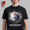 Dead And Company Limited Edition Poster At Sphere Las Vegas On August 8 9 10 2024 The Dark Star Ship Artwork the Timelessness Of Grateful Dead Music And All The Journeys Unisex T-Shirt