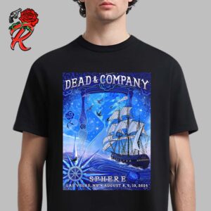 Dead And Company Limited Edition Poster At Sphere Las Vegas On August 8 9 10 2024 The Dark Star Ship Artwork the Timelessness Of Grateful Dead Music And All The Journeys Unisex T-Shirt