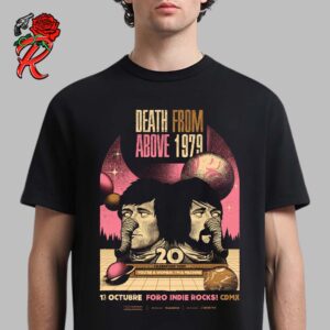 Death From Above 1979 Poster For Foro Indie Rocks CDMX On A3 Octubre 2024 20 Celebration Tour Your Are A Women I Am A Machine Unisex T-Shirt