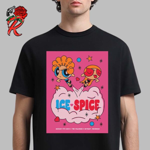 Ice Spice Concert VIP Poster For Tonight Show At The Filmore In Detroit Michigan On August 9th 2024 The Powerpuff Girls Style Artwork Unisex T-Shirt