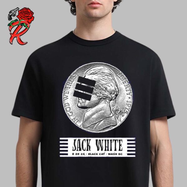 Jack White Tonight Poster For Washington DC AT Black Cat Washington DC On August 26 2024 Unisex T-Shirt