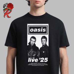 Oasis Live 25 UK And Ireland Summer Tour 2025 Tour Dates List Unisex T-Shirt