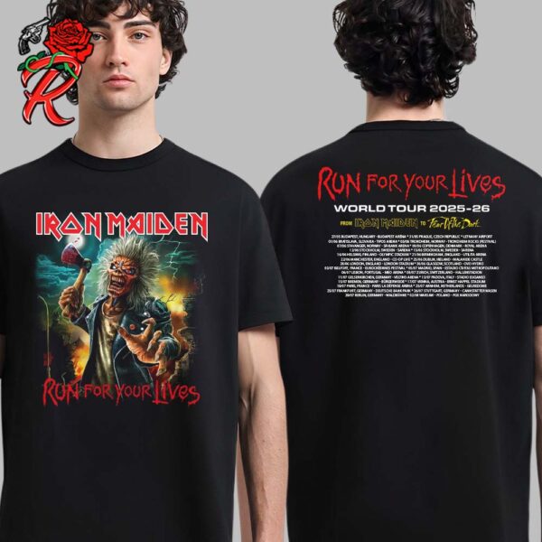 Iron Maiden Run For Your Lives World Tour 2025 26 From Iron Maiden To Fear Of The Dark Eddie With An Axe Art And Tour Dates Two Sides Unisex T-Shirt