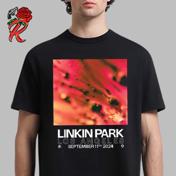 Linkin Park From Zero Tour Poster In Los Angeles At Kia Forum On September 11 2024 Unisex T-Shirt