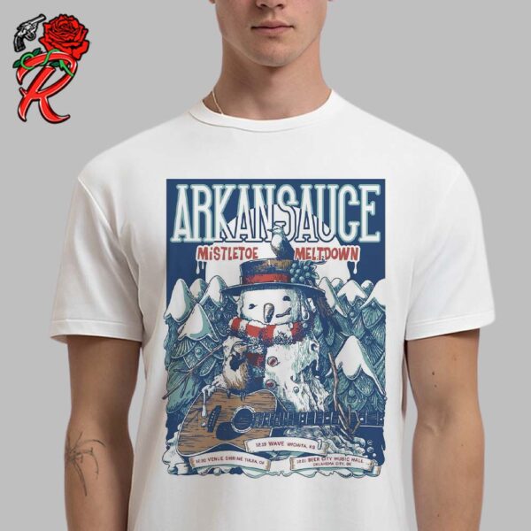 Arkansauce Mistletoe Meltdown 2024 Poster For Shows In Kansas And Oklahoma On December 2024 Unisex T-Shirt