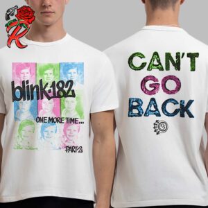 Blink 182 One More Time Part 2 Can’t Go Back Two Sides Unisex T-Shirt