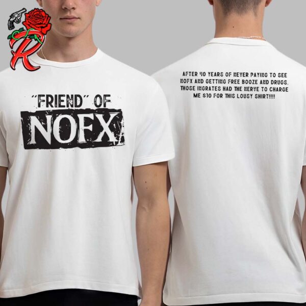 NOFX The Final Shows Friend Of NOFX Tee In San Pedro California On October 4 5 6 2024 Two Sides Classic T-Shirt