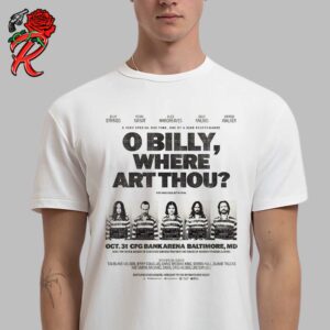 O Billy Where Art Thou On The Run In Baltimore This Halloween At CFG Bank Arena On October 31 2024 One Time One Of A Kind Performance Unisex T-Shirt