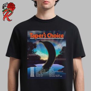 Taper’s Choice Tour 2025 Poster With Tour Dates List Banana On The Lake Art Unisex T-Shirt