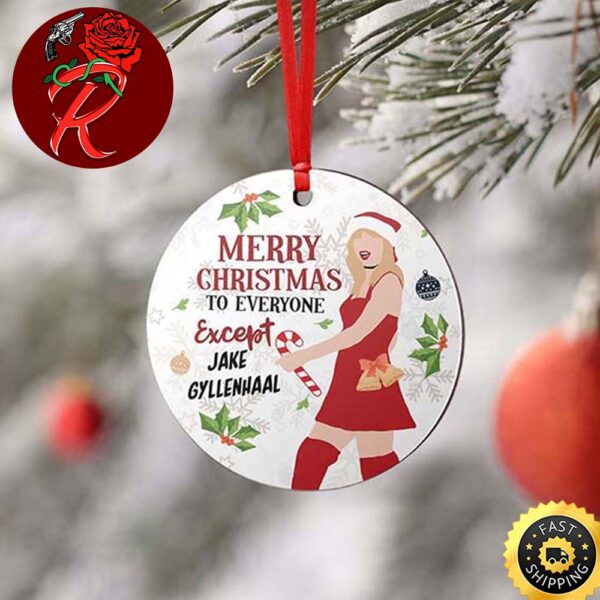 Taylor Swift Merry Christmas To Everyone Except Jake Gyllenhaal Funny Christmas Ornament