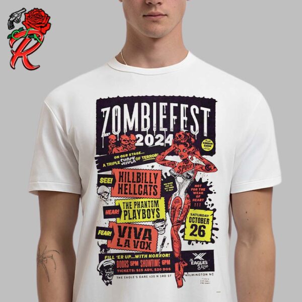 Zombiefest 2024 Lineup Poster In Wilmington North Carolina At The Eagles Dare 420 N 3RD ST On October 26 2024 Unisex T-Shirt