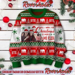 Big Time Rush All I Want For Christmas Is Big Time Rush Ugly Christmas Sweater