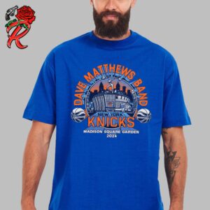 Dave Matthews Band X New York Knicks Madison Square Garden Show 2024 Unisex T-Shirt