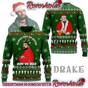 Drake Started From The Bottm Now We Deer Christmas Gifts For Holiday Christmas Ugly Sweater