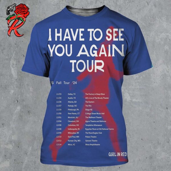 Girl In Red I Have To See You Again Tour US Fall Tour 2024 Tour Dates List All Over Print Shirt