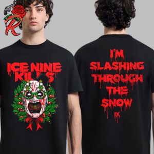 Ice Nine Kills x Terrifier 3 Wreath of Art I’m Slashing Through The Snow Art the Clown 2024 Holiday Two Sides Unisex T-Shirt