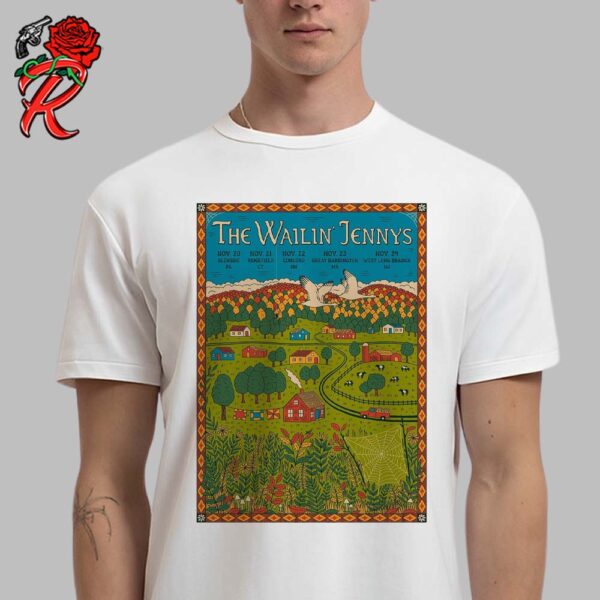 The Wailin Jennys Poster For The Run In The Northeast From November 20 to November 24 2024 Unisex T-Shirt