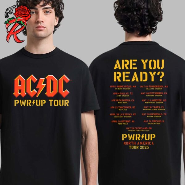 ACDC Are You Ready PWR UP 2025 Tour Dates Power Up North American 2025 Two Sides Unisex T-Shirt