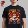 Dogs In A Pile Poster For Dogmas At The Stone Pony In Asbury Park New Jersey On December 21 2024 Unisex T-Shirt